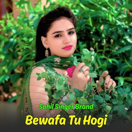 Bewafa Tu Hogi Sahil Singer Brand MP3 Download
