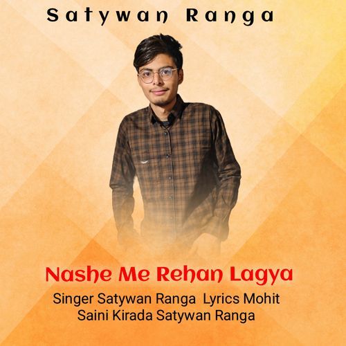 Nashe Me Rehan Lagya (Feat. Mohit Saini Kirada) Satywan Ranga MP3 Download