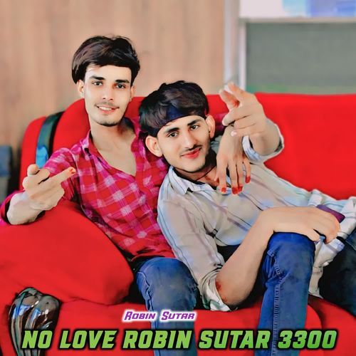 No love Robin sutar 3300 Robin Sutar MP3 Download