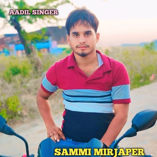 SAMMI MIRJAPER Aadil Singer MP3 Download
