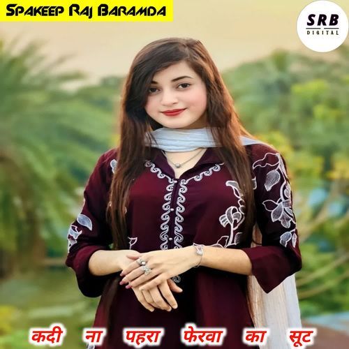 Kadi Na Pehra Ferwa Ka Suit Sakeep Raj Baramda MP3 Download