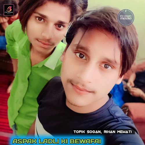ASPAK LADLI KI BEWAFAI Rihan Mewati MP3 Download