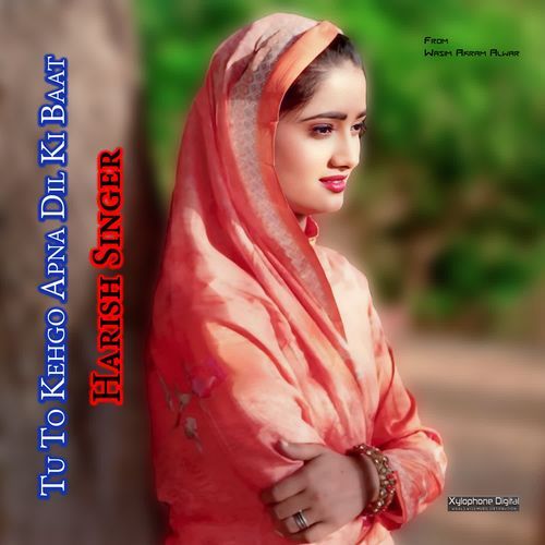 Tu To Kehgo Apna Dil Ki Baat Harish Singer MP3 Download