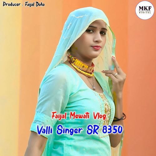 Valli Singer SR 8350 FAIJAL MEWATI VLOG MP3 Download