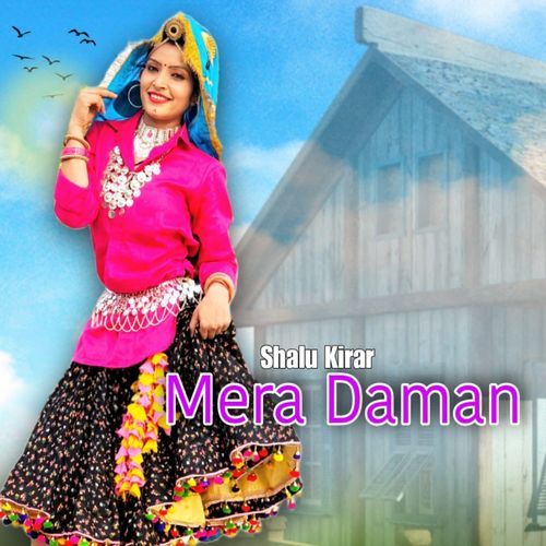 Mera Daman Shalu KIrar MP3 Download