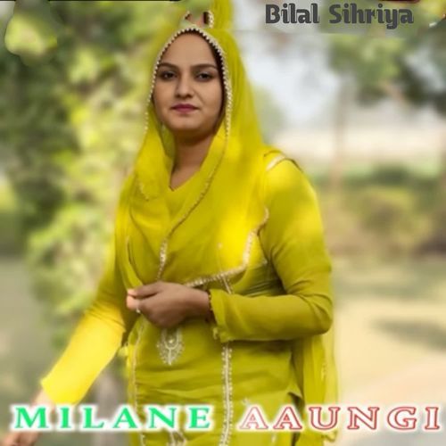 Milane Aaungi Bilal Sihriya MP3 Download