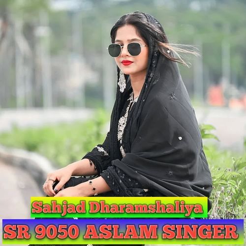 SR 9050 ASLAM SINGER Sahjad Dharamshaliya MP3 Download