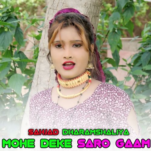 MOHE DEKE SARO GAAM Sahjad Dharamshaliya MP3 Download