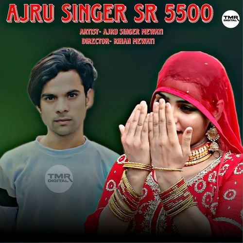 Ajru Singer SR 5500 Ajru Singer Mewati MP3 Download