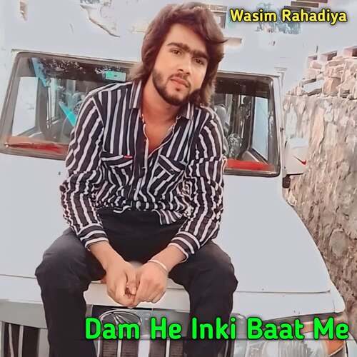 Dam He Inki Baat Me Wasim Rahadiya MP3 Download