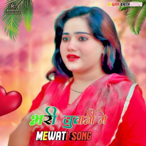 bhari javaani mein Rijwan Kaithwadiya MP3 Download