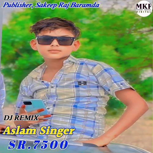 Aslam Singar SR 7500 (DJ REMIX) Aslam Singar MP3 Download