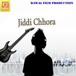Jiddi Chhora - Anand Panchal Song Download