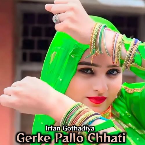 Gerke Pallo Chhati Irfan Gothadiya MP3 Download