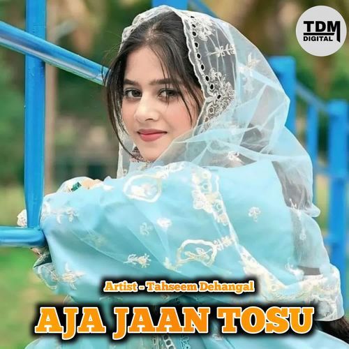 AJA JAAN TOSU Tahseem Dehangal MP3 Download