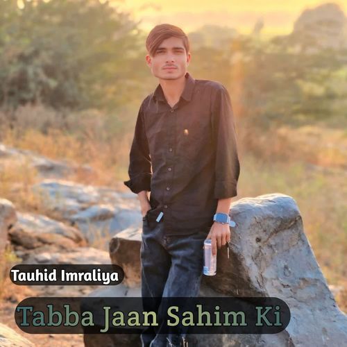Tabba Jaan Sahim Ki Tauhid Imraliya MP3 Download