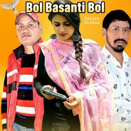 Bol Basanti Bol Satish Khatak MP3 Download