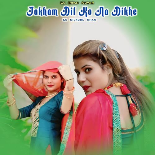 Jakham Dil Ko Na Dikhe Lx Irfan Alwar MP3 Download