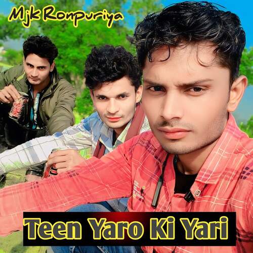 Teen Yaro Ki Yari MJK ronpuriya MP3 Download