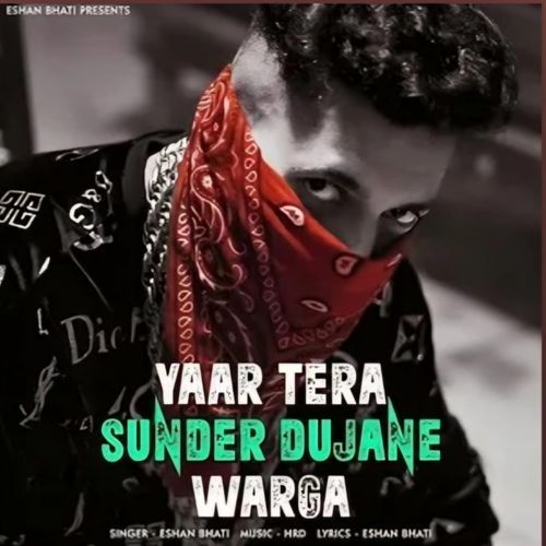 Yaar Tera Sunder Dujane Warga Eshan Bhati MP3 Download