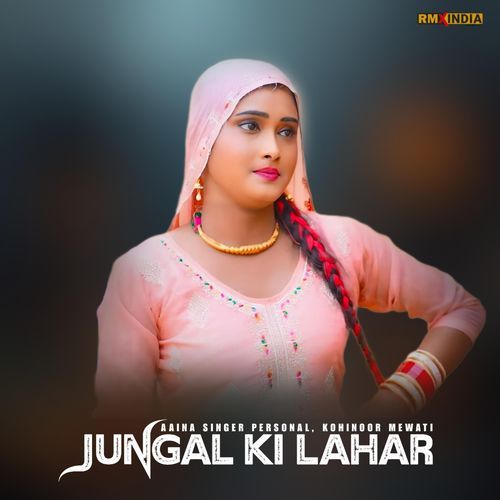 Jungal Ki Lahar Aaina Singer Personal MP3 Download