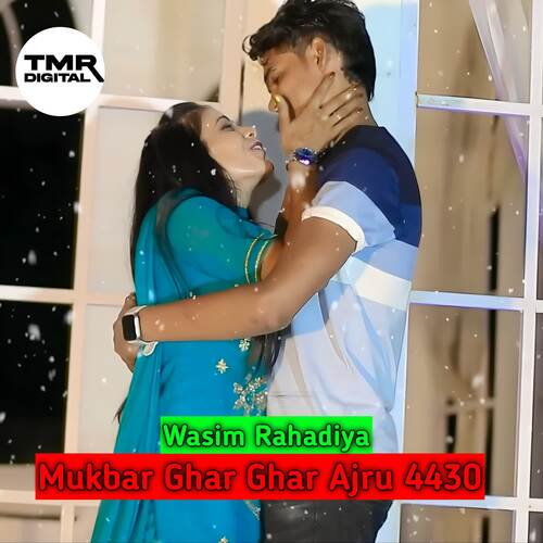 Mukbar Ghar Ghar Ajru 4430 Wasim Rahadiya MP3 Download