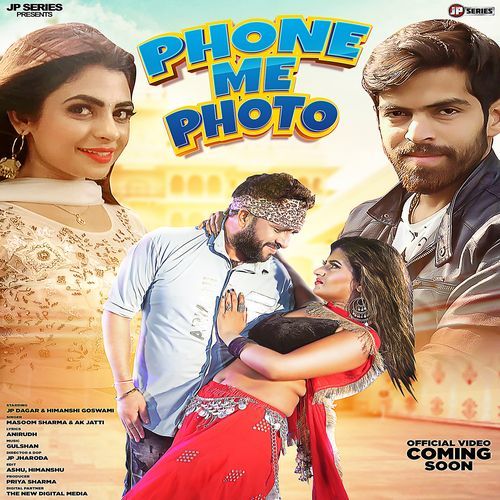 Phone Me Photo (Feat. JP Dagar, Himanshi Goswami) Masoom Sharma MP3 Download