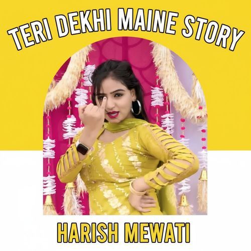 TERI DEKHI MAINE STORY Harish Mewati MP3 Download