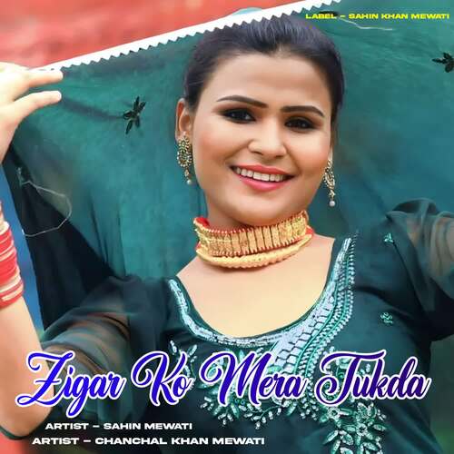 Zigar Ko Mera Tukda Sahin Mewati MP3 Download