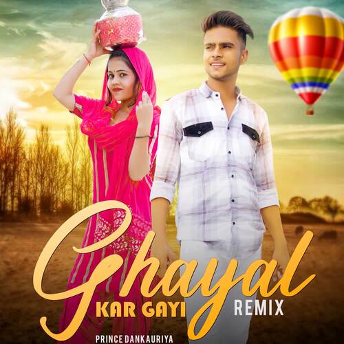 Ghayal Kar Gayi (Remix) Prince Dankauriya MP3 Download