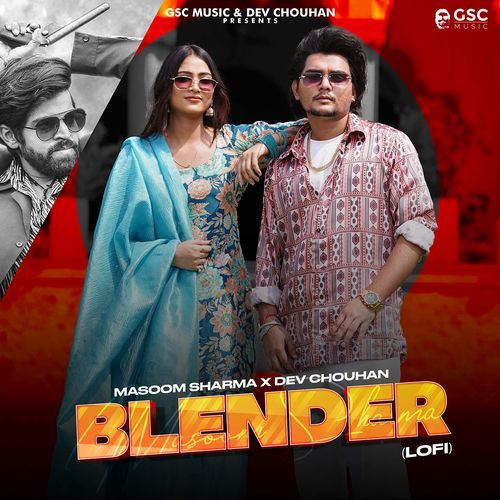 Blender (feat. Dev Chouhan,Pooja Saxena) Lofi Masoom Sharma MP3 Download