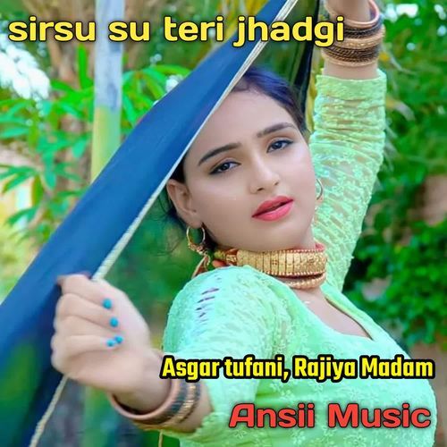 SIRSU SU TERI JHADGI Rajiya Madam MP3 Download
