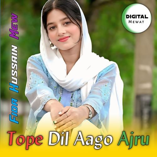 Tope Dil Aago Ajru Fida Hussain Mew MP3 Download