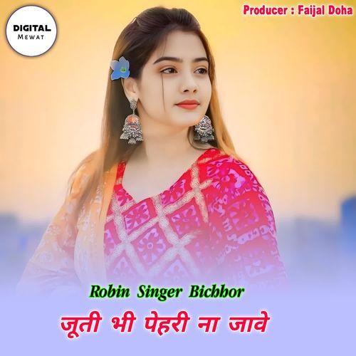 Juti Bhi Pahri Na Jaawe Robin Singer Bichhor MP3 Download