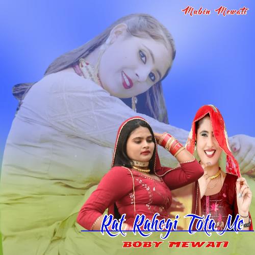 Rat Rahegi Tota Me Boby Mewati MP3 Download
