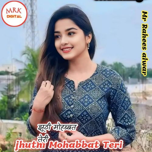 jhuthi Mohabbat Teri Mr Rahees Alwar MP3 Download