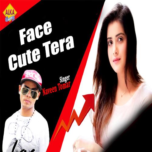 Face Cute Tera Naveen Tomar MP3 Download