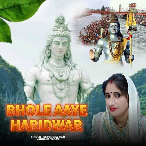 Bhole Aaye Haridwar Devendra Foji MP3 Download