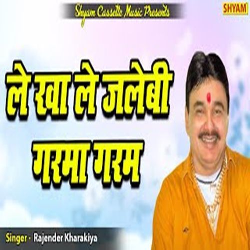 Le Kha Le Jalebi Garma Garm Rajender Kharkiya MP3 Download