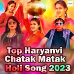 Top Haryanvi Chatak Matak Holi Song 2023 Album Download