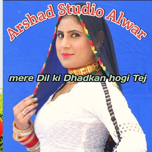 mere Dil ki Dhadkan hogi Tej Arshad Studio Alwar MP3 Download