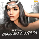 Chamkara Ghagri Ka - Ritesh Dalal Song Download