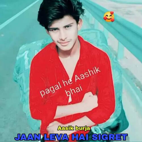 Jaan leva hai sigret Aasik Burja MP3 Download