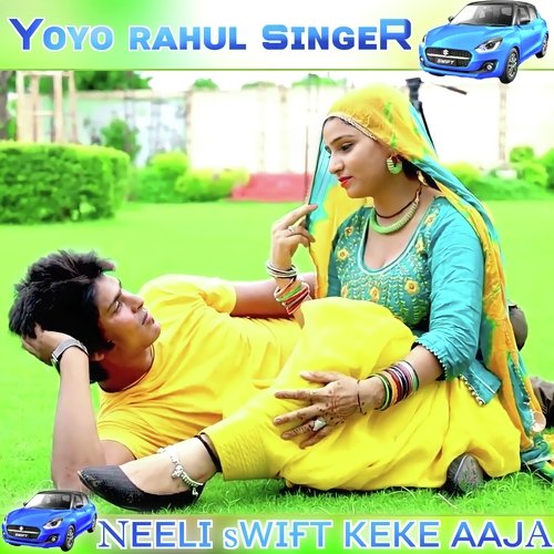 Neeli Swift Leke Aaja Yoyo Rahul Singer MP3 Download