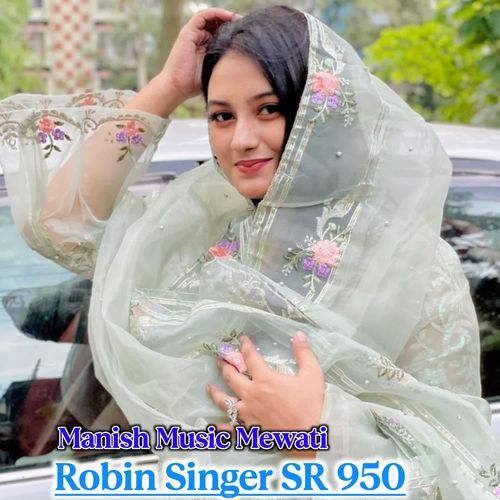 ROBIN SINGER SR 950 Manish Music Mewati MP3 Download