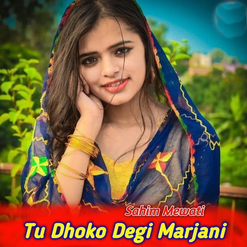 Tu Dhoko Degi Marjani Sahim Mewati MP3 Download