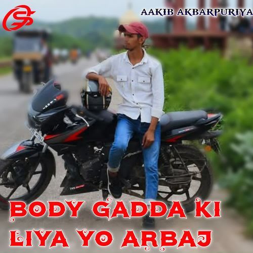 BODY GADDA KI LIYA YO ARBAJ Aakib Akbarpuriya MP3 Download