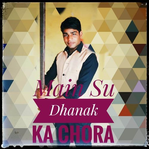 Main Su Dhanak Ka Chora Neeraj Dohki MP3 Download