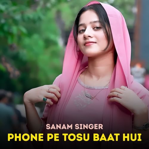 Phone Pe Tosu Baat Hui Sanam Singer MP3 Download