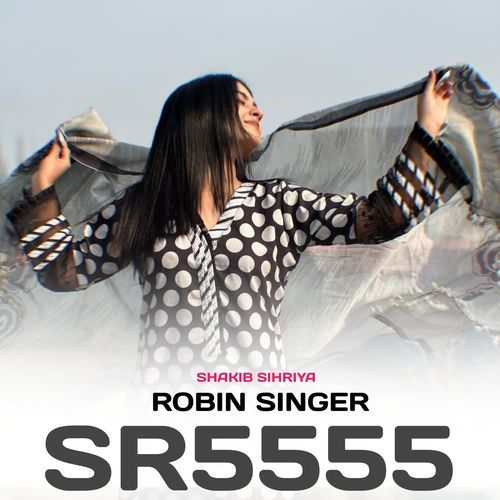 Robin Singer SR 5555 Shakib Sihriya MP3 Download